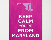 Keep Calm You're From Maryland - Any Location Available - Fine Art ...