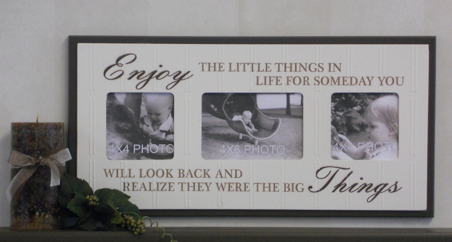 Enjoy the little things in life for someday you will look back and realize they were the big Things Wall Decor Chocolate Brown Frame