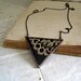 Reserved for Nikki By Request Black and Tatted Triangle Necklace