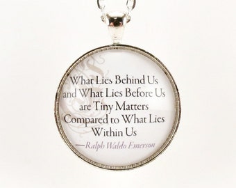 Ralph Waldo Emerson Inspirational Quote Necklace, What Lies Within Us