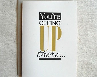 Birthday Card Funny You're Getting Up There...