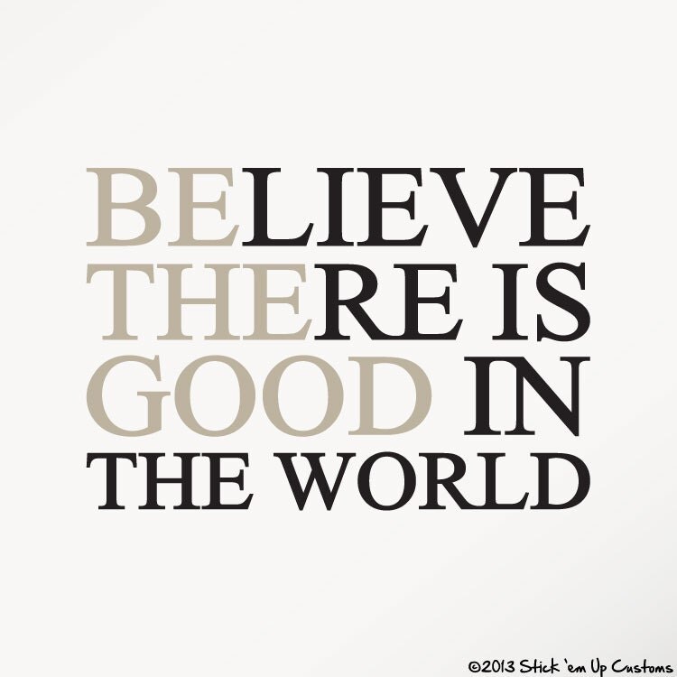 believe-there-is-good-in-the-world-wall-decal-home-decor-vinyl