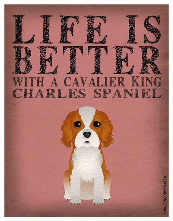 Life is Better with a Cavalier King Art Print 11x14 Custom