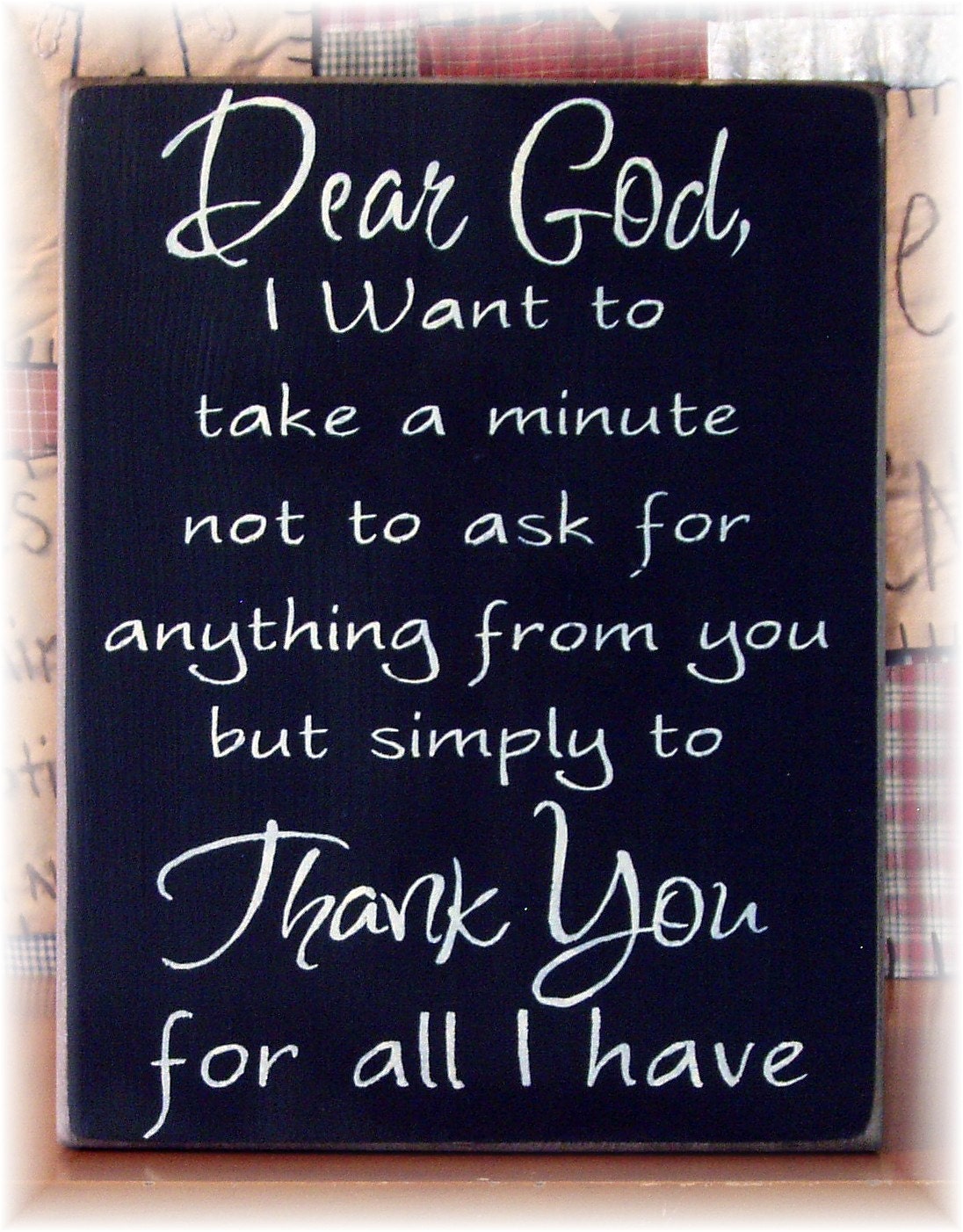 Dear God I Want To Take A Minute Not To Ask By Woodsignsbypatti