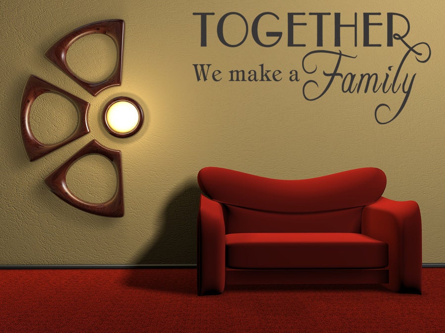 Together we make a family vinyl Wall Quote Decal Wall