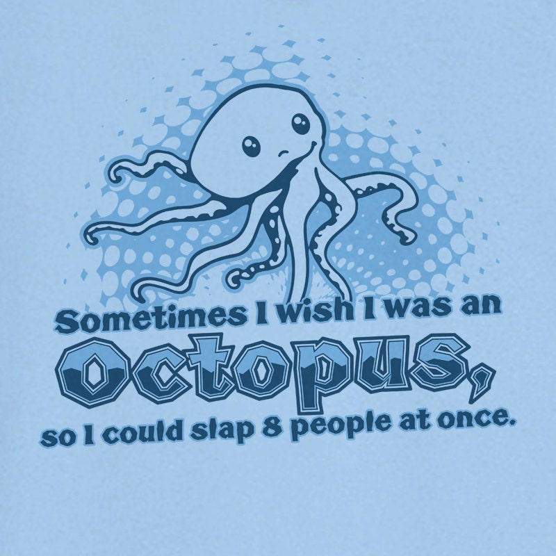 Wish I Was an Octopus Funny Novelty T Shirt Z13195