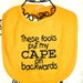 These Fools Put My Cape on Backwards Bib READY TO SHIP