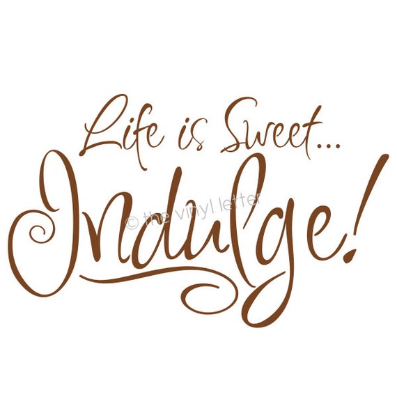 Download Life Is Sweet Indulge Vinyl Wall Kitchen Decal Decor Sticker