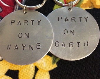 Party On Wayne/Party on Garth--Wayne's World Inpired Set of 2 Hand Stamped Metal Round Keychains for BFFs or couples