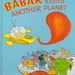 Babar Visits Another Planet by Laurent de Brunhoff