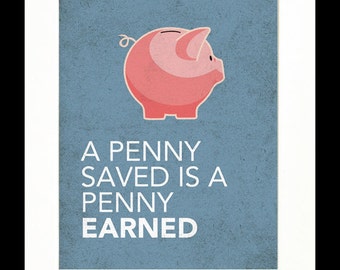 a penny saved “a penny saved is a penny earned” – benjamin franklin leave it to benjamin franklin to give us the soundest of financial advice armed with the practical and self-restrained virtues of puritanism with the imagination, tolerance, and ambition of the enlightenment, ben franklin was a successful politician and political theorist as well as. a penny saved “a penny saved is a penny earned” – benjamin franklin leave it to benjamin franklin to give us the soundest of financial advice armed with the practical and self-restrained virtues of puritanism with the imagination, tolerance, and ambition of the enlightenment, ben franklin was a successful politician and political theorist as well as.