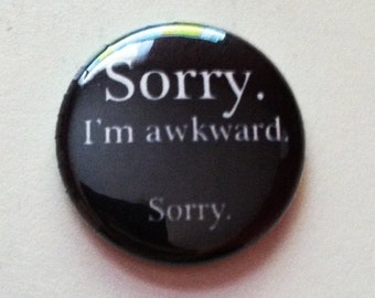 Sorry, I'm awkward - Button 1 inch - great for backpacks lanyards jackets and more