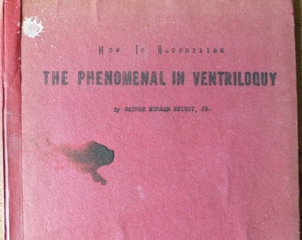 1949 book How To Accomplish the Phenomenal In Ventriloquy red mimeographed book from Diz Has Neat stuff