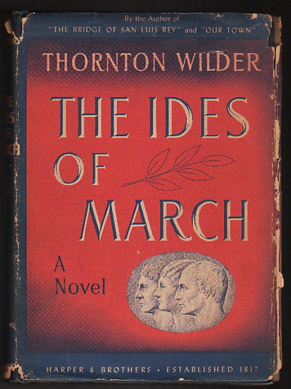 The Ides of March by Thornton Wilder The Ides of March by Thornton Wilder