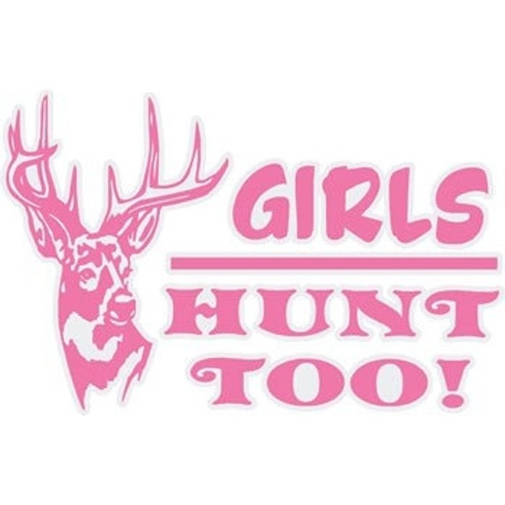 Items similar to girls hunt too vinyl decal on Etsy