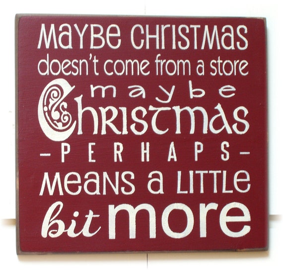 Items similar to Maybe Christmas doesn't come from a store maybe ...