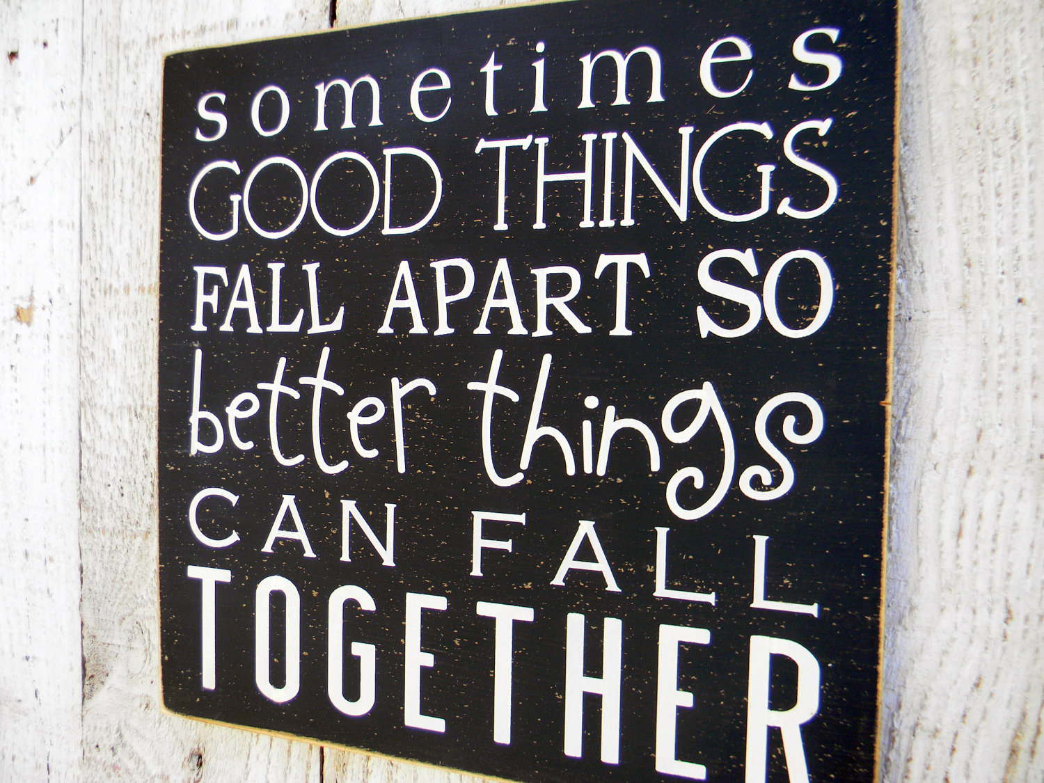 Sometimes good things fall apart so better by AmericanAtHeart