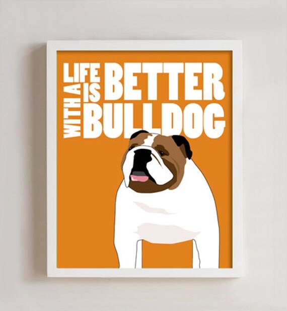 Bulldog 8X10 print - Life is better with a Bulldog Il_570xn