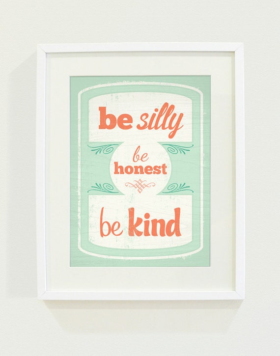 Be Silly Be Honest Be Kind Typography Art Print // 8x10