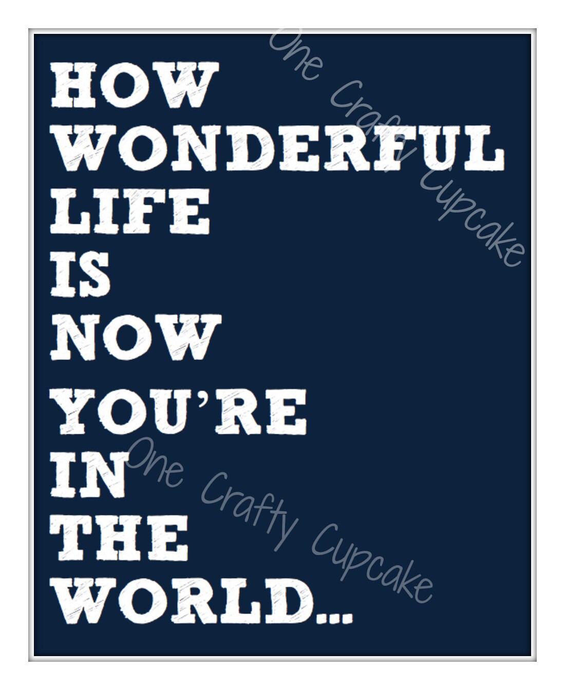 How Wonderful Life Is Now You're In The World Printable