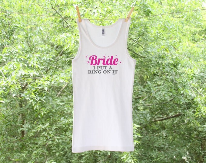 Bride, I Put A Ring On It Tank or shirt with rhinestones