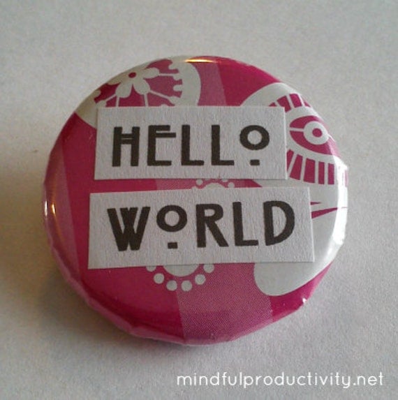 Hello World badge / pin - pink and white