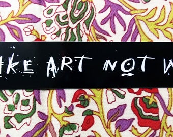 Make Art Not War Bumper Sticker