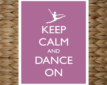 Items similar to Keep Calm and Dance On, Keep Calm and Carry on Poster ...