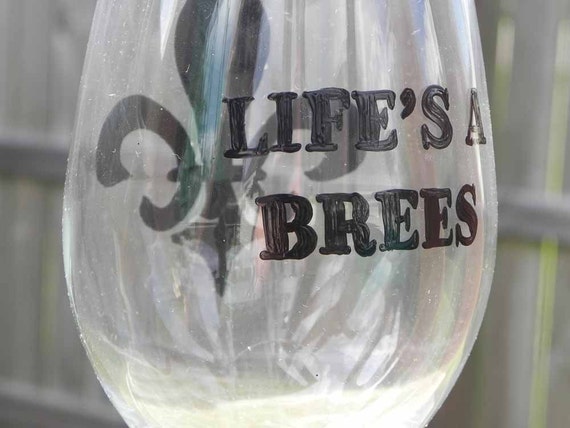 Life's A Brees- Saints Wineglass