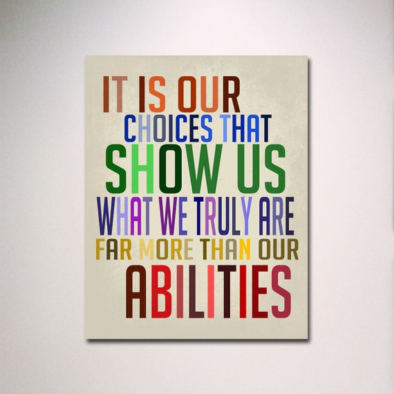 Typography Print / Dumbledore Quote / It Is Our Choices ... More Than Our Abilities / Wall Art / Inspirational Art