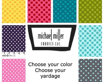 Michael Miller Ta Dots---1 yard--choose your color