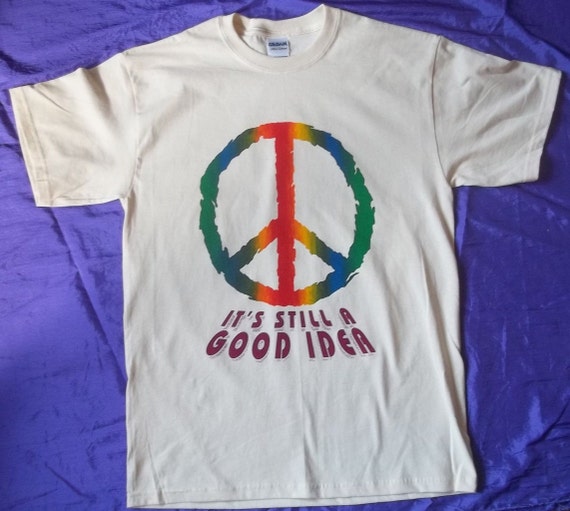 Peace It's Still a Good Idea Hippie Natural T-Shirt