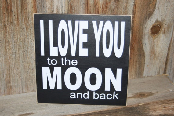 I LOVE YOU to the Moon and Back Cute wood sign with by invinyl