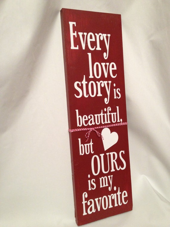 Valentine's Wood SIgn Every love story is by CherryChipCafe