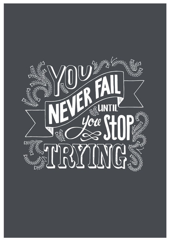You never fail until you give up trying A4 PRINT by 