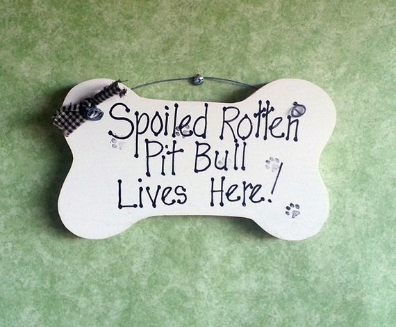 Pit Bull Sign funny spoiled rotten dog lives here bone by kpdreams