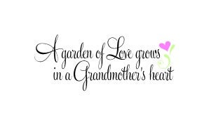 Download A garden of love grows in a grandmother's heart vinyl wall