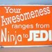 Your Awesomeness ranges from Ninja to Jedi- Orange - Star Wars Inspired - Blank inside