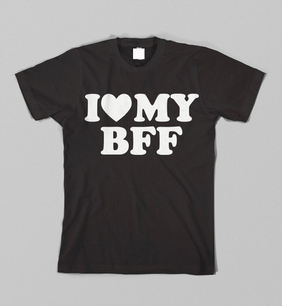 i love my bff shirts