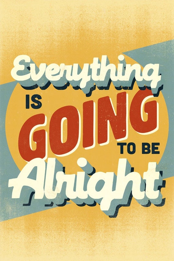 Everything Is Going To Be Alright Poster Quote Print