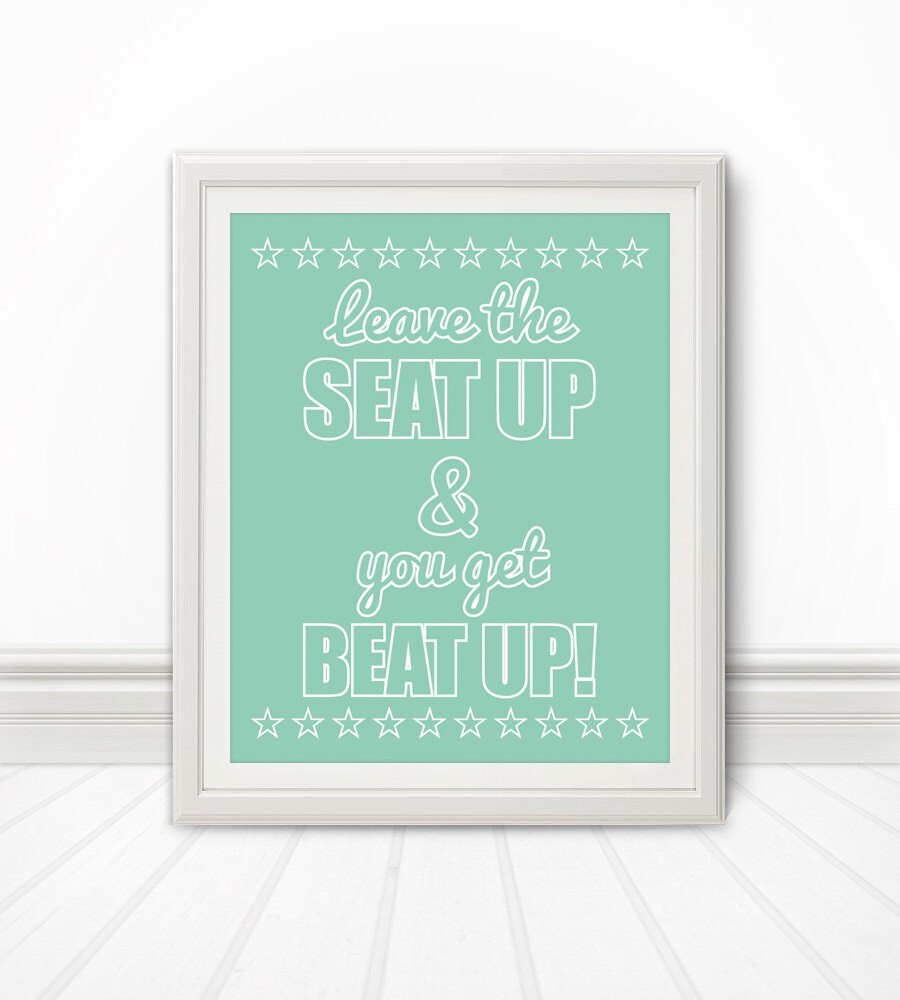 Leave The Seat Up & You Get Beat Up Bathroom Toilet Print