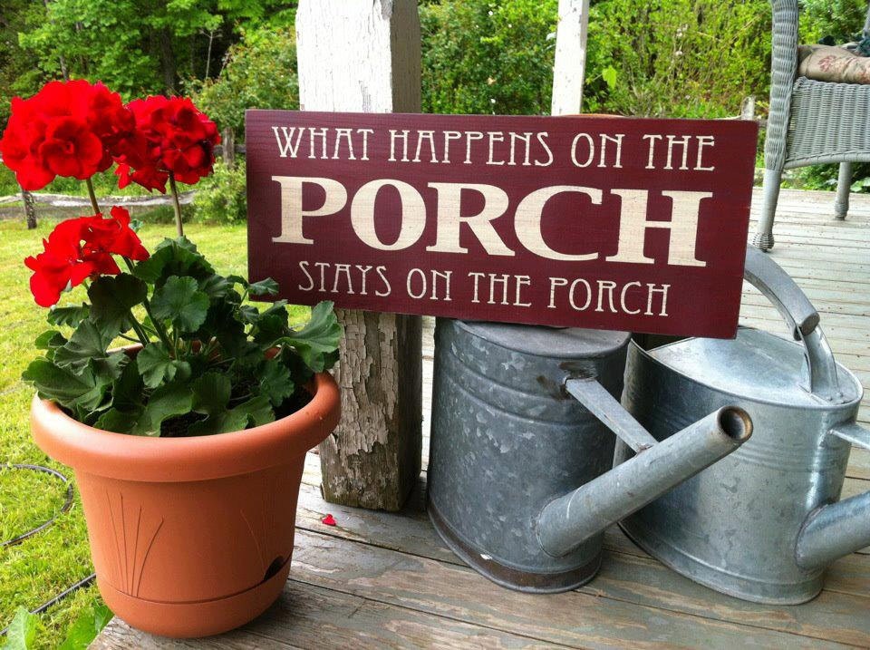 What happens on the porch stays on the porch