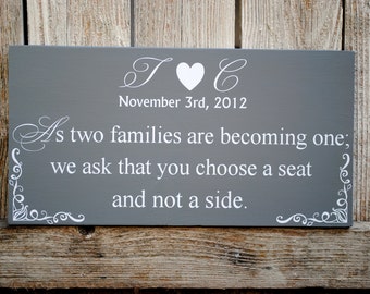 As two Families become one, please choose a seat and not a side wood sign 10"x18" gray and white sign