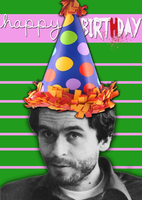 Ted Bundy birthday card serial killers