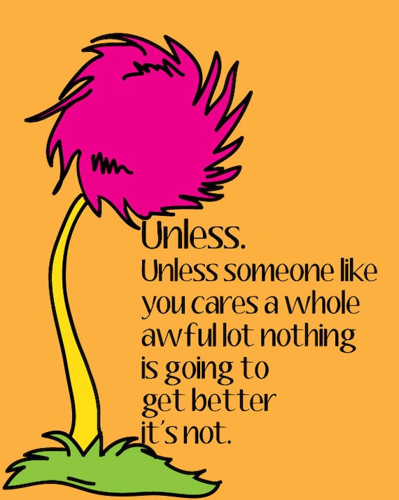 Items similar to Lorax, Unless quote on Etsy