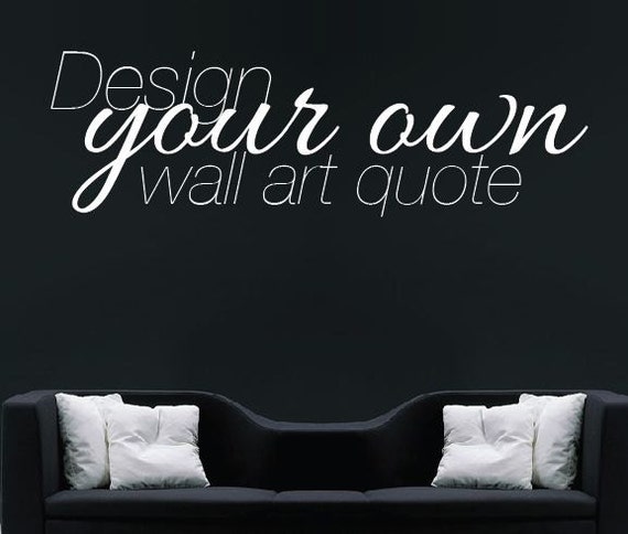 Make Your Own Quote Custom Design Wall Sticker By Wallboss