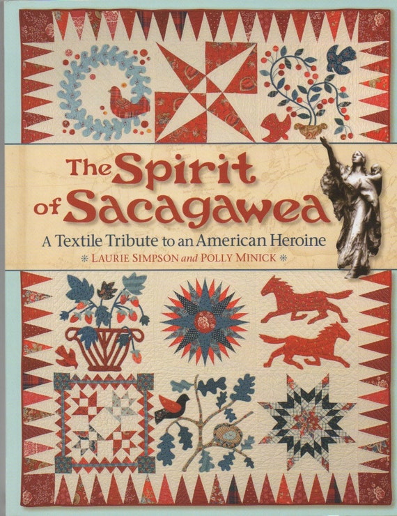 The Spirit of Sacagawea - by Minick and Simpson - A Textile Tribute to an American Heroine