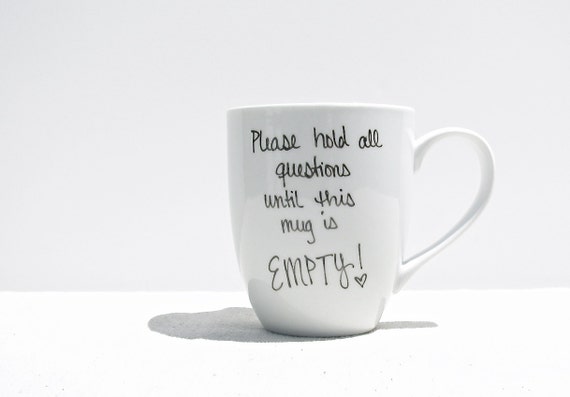 Items similar to Coffee Mug - "Please hold all questions ...