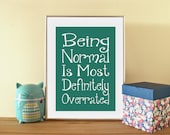 Being Normal - Inspirational Funny Typography Poster Print - Teal - Digital Download