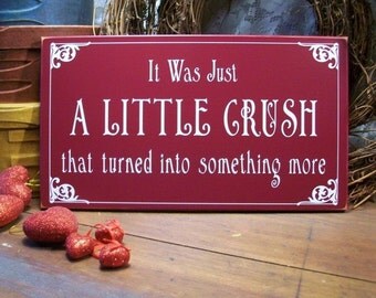 It Was Just A Little Crush Valentine Wood Sign Wall Decor Love Romance Saying Wedding Anniversary